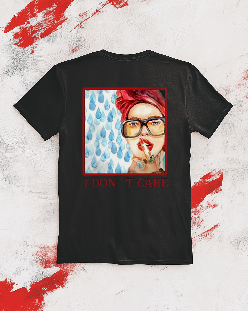 "I DON'T CARE"